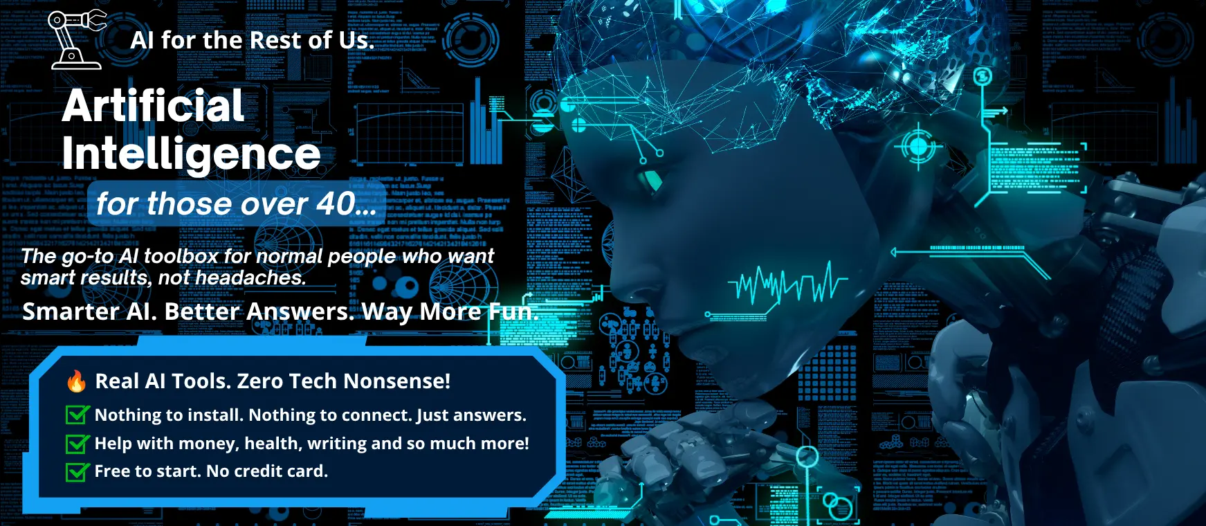 AI for the Rest of Us. Simple, ready-made AI tools for people over 40: nothing to install, nothing to connect, free to start